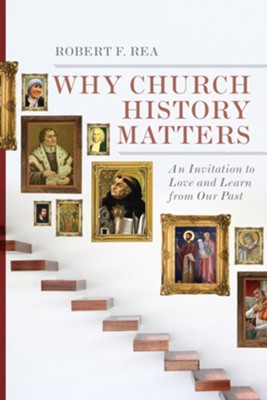 Cover of Why Church History Matters: An Invitation to Love and Learn from Our Past - eBook