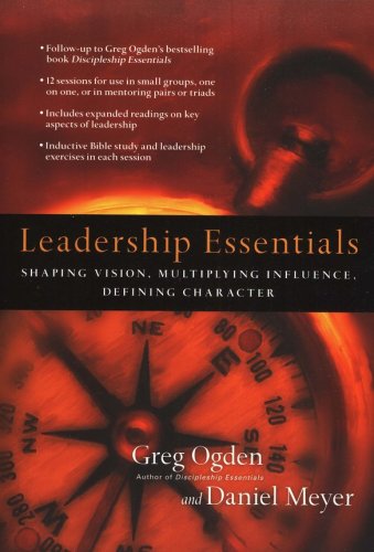 Cover of Leadership Essentials: Shaping Vision, Multiplying Influence, Defining Character