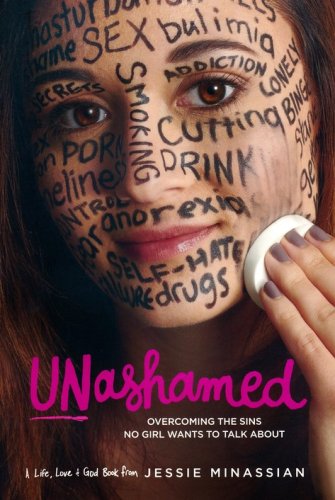Cover of Unashamed: Overcoming the Sins No Girl Wants to Talk About
