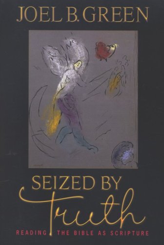 Cover of Seized by Truth: Reading the Bible as Scripture
