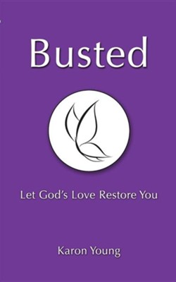 Cover of Busted: Let God's Love Restore You