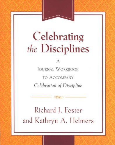 Cover of Celebrating the Disciplines: A Journal Workbook to Accompany A Celebration of Discipline