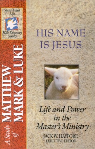 Cover of His Name Is Jesus: A Study of Matthew, Mark & Luke, Spirit-Filled Life Bible Discovery Study Guide