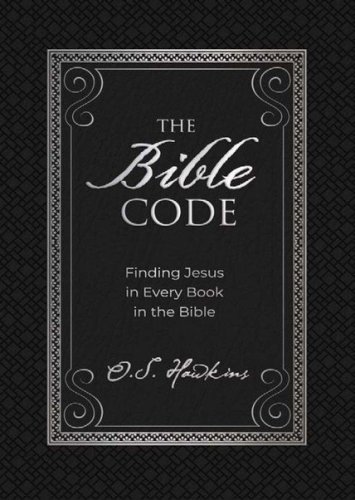 Cover of The Bible Code: Finding Jesus in Every Book in the Bible