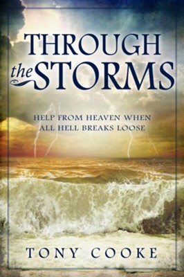 Cover of Through the Storms: Help From Heaven When All Hell Breaks Loose - eBook