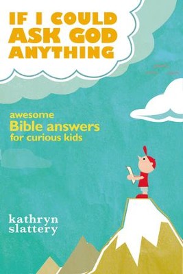 Cover of If I Could Ask God Anything: Awesome Bible Answers for Curious Kids - eBook