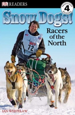 Cover of DK Readers, Level 4: Snow Dogs!: Racers of the North