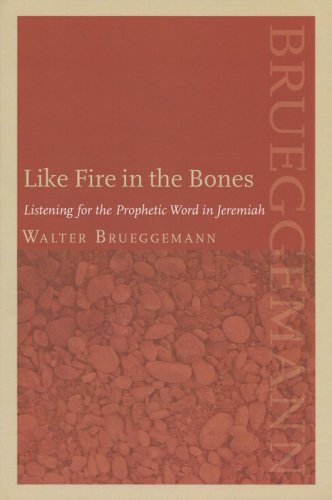 Cover of Like Fire in the Bones: Listening for the Prophetic Word in Jeremiah