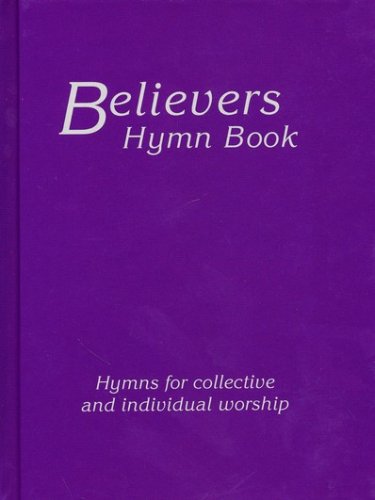 Cover of Believers Hymn Book: Hymns For Collective and Individual Worship