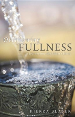 Cover of Overflowing Fullness: A Journey Into the Father's Heart