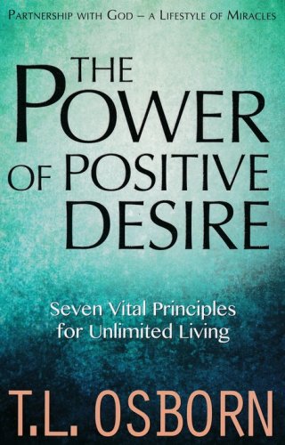 Cover of The Power of Positive Desire: Seven Vital Principles for Unlimited Living