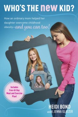 Cover of Who's the New Kid?: How an Ordinary Mom Helped Her Daughter Overcome Childhood Obesity - and You Can Too! - eBook