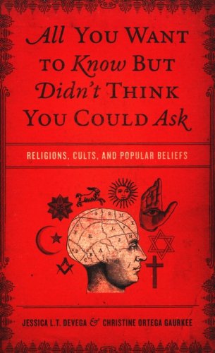 Cover of All You Want to Know But Didn't Think You Could Ask: Religions, Cults, and Popular Beliefs