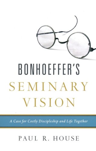 Cover of Bonhoeffer's Seminary Vision: A Case for Costly Discipleship and Life Together