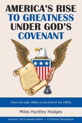 Cover of America's Rise to Greatness Under God's Covenant: From the Late 1880S to the End of the 1950S