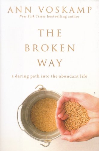 Cover of The Broken Way: A Daring Path into the Abundant Life