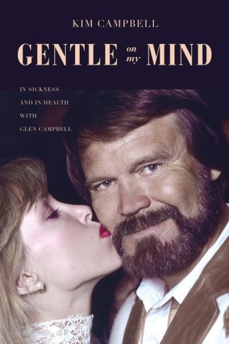 Cover of Gentle on My Mind: In Sickness and in Health with Glen Campbell