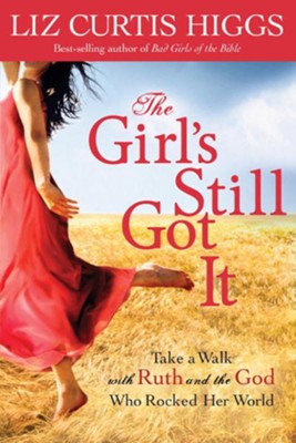 Cover of The Girl's Still Got It: Take a Walk with Ruth and the God Who Rocked Her World - eBook