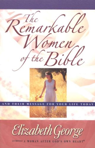 Cover of The Remarkable Women of the Bible: Life-Changing Journeys of Faith