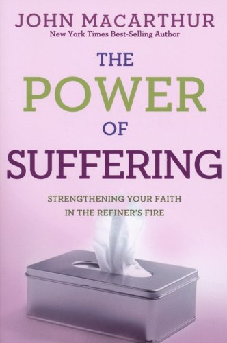 Cover of The Power of Suffering: Strengthening Your Faith in the Refiner's Fire, Repackaged