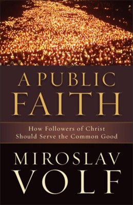 Cover of Public Faith, A: How Followers of Christ Should Serve the Common Good - eBook