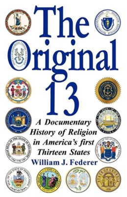 Cover of The Original 13: A Documentary History of Religion in America's First Thirteen States