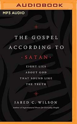 Cover of The Gospel According to Satan: Eight Lies about God that Sound Like the Truth, Unabridged Audiobook on MP3-CD
