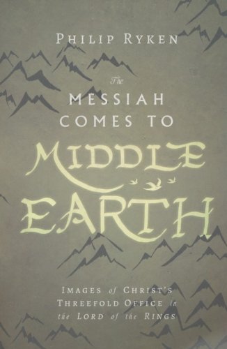 Cover of Messiah Comes to Middle Earth: Images of Christ's Threefold Office in the Lord of the Rings