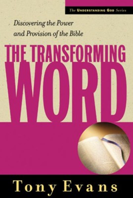Cover of The Transforming Word: Discovering the Power and Provision of the Bible - eBook