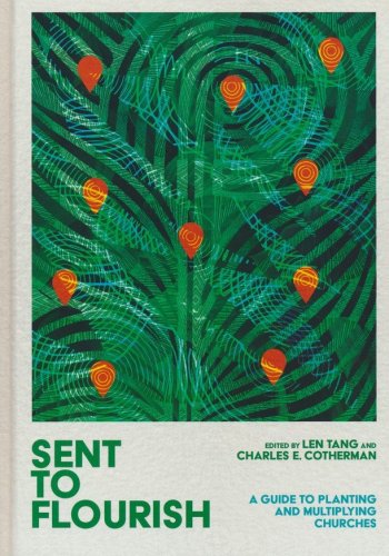 Cover of Sent to Flourish: A Guide to Planting and Multiplying Churches
