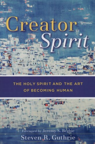 Cover of Creator Spirit: The Holy Spirit and the Art of Becoming Human