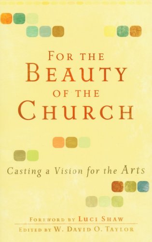 Cover of For the Beauty of the Church: Casting a Vision for the Arts