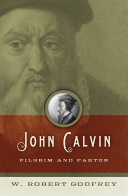 Cover of John Calvin: Pilgrim and Pastor - eBook