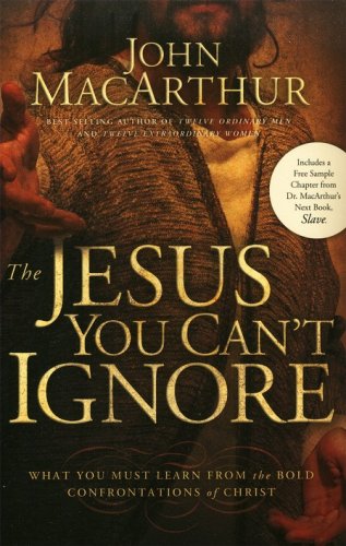 Cover of The Jesus You Can't Ignore: What You Must Learn From the Bold Confrontations of Christ