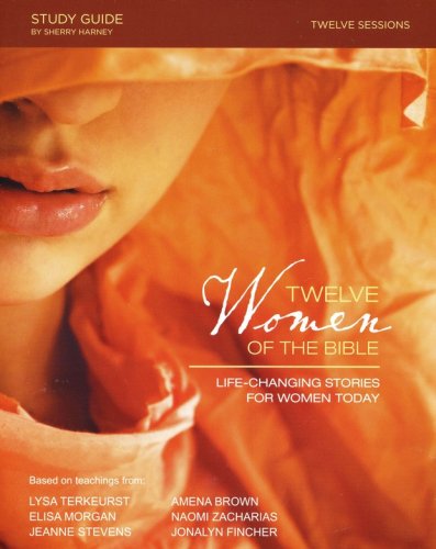 Cover of Twelve Women of the Bible: Life-Changing Stories for Women Today, Study Guide