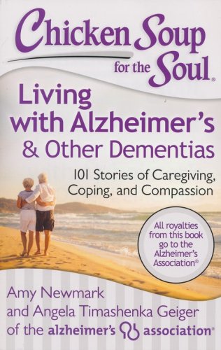 Cover of Chicken Soup for the Soul: Living with Alzheimer's and Other Forms of Dementia: 101 Stories of Caregiving, Coping, and Compassion