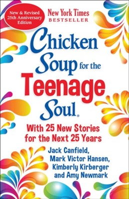 Cover of Chicken Soup for the Teenage Soul 25th Anniversary Edition: Stories of Life, Love and Learning