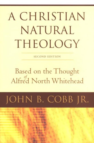 Cover of A Christian Natural Theology: Based on the Thought of Alfred North Whitehead, Second Edition