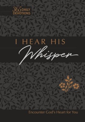 Cover of I Hear His Whisper: Encounter God's Heart for You, 365 Daily Devotions