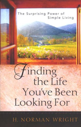Cover of Finding the Life You've Been Looking For: The Surprising Power of Simple Living