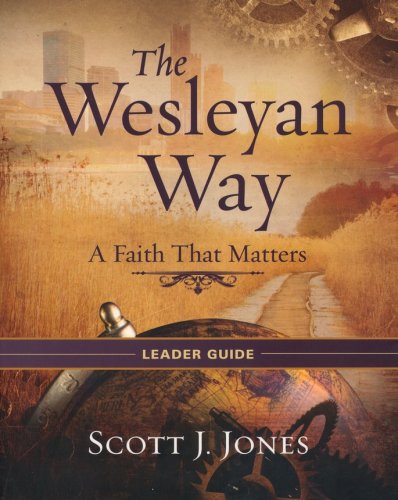 Cover of The Wesleyan Way: A Faith That Matters - Leader Guide