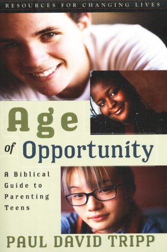 Cover of Age of Opportunity: A Biblical Guide to Parenting Teens, Second Edition with Study Guide