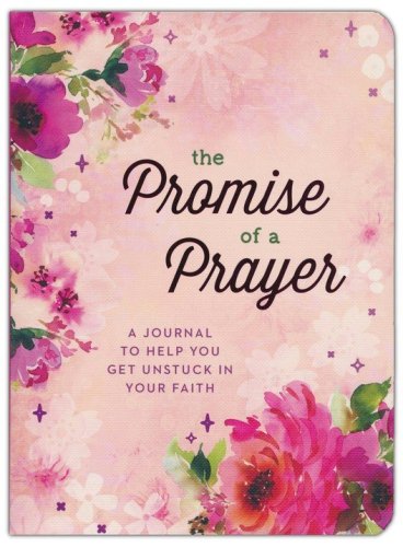 Cover of The Promise of a Prayer: A Journal to Help You Get Unstuck in Your Faith