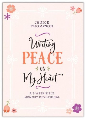 Cover of Writing Peace on My Heart: A 6-Week Bible Memory Devotional