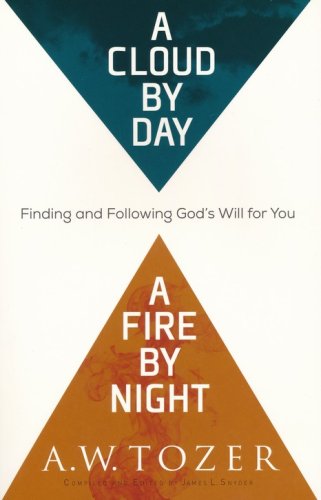 Cover of A Cloud by Day, a Fire by Night: Finding and Following God's Will for You