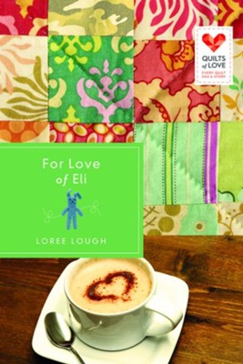 Cover of For Love of Eli: Quilts of Love Series - eBook