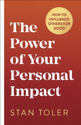 Cover of The Power of Your Personal Impact: How to Influence Others for Good