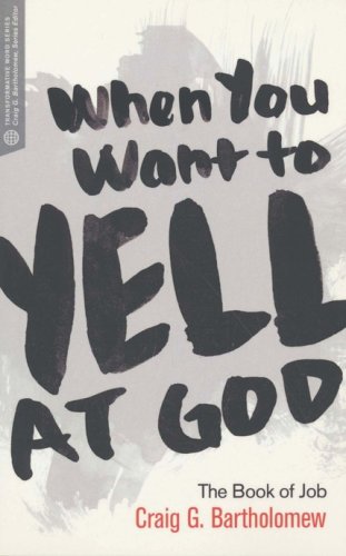 Cover of When You Want to Yell at God (2nd Edition): The Book of Job