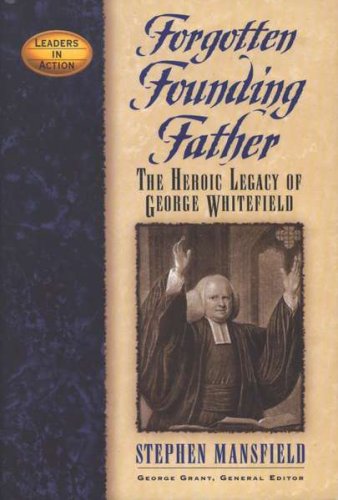 Cover of Forgotten Founding Father: The Heroic Legacy of George Whitefield