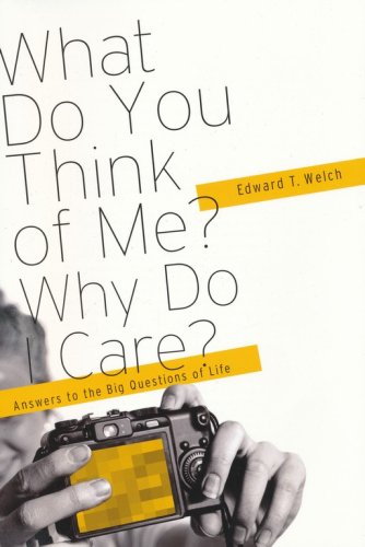 Cover of What Do You think of Me? Why Do I Care?: Answers to the Big Questions in Life